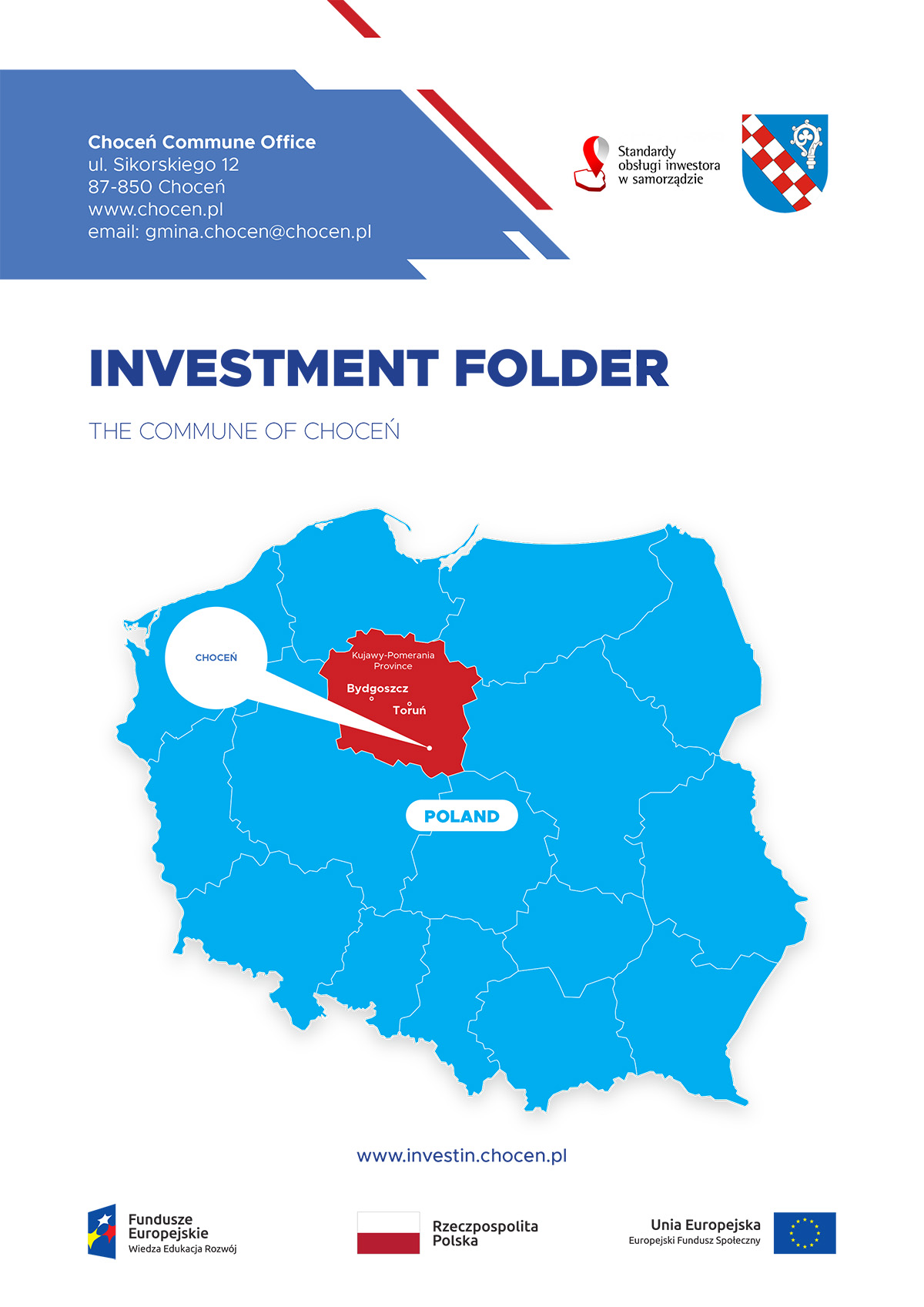 The investment folder has been prepared as part of the “Implementing standards of investor support in local governments of the Kujawy-Pomerania Province” The investment folder has been prepared as part of the “Implementing standards of investor support in local governments of the Kujawy-Pomerania Province”